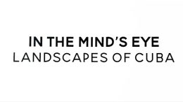 In the Mind’s Eye: Landscapes of Cuba at FIU’s Patricia & Phillip Frost Art Museum | Cindy Claros, PantherNOW
