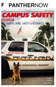 This week’s theme also focuses on other aspects of Campus Safety, from the different resources students have available to them as well as giving an inside look to FIUPD’s K-9 Unit. Sam, one of FIU’s police dogs and social media superstars, is even featured on our cover.